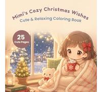 Mimi’s Cozy Christmas Wishes Coloring Book: A Warm & Magical Coloring Escape - Cozy Christmas Moments for Relaxation and Stress Relief (Mimi Coloring Series)