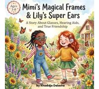 Mimi’s Magical Frames & Lily’s Super Ears: A Heartwarming Story About Glasses, Hearing Aids, and Finding True Friendship | Inclusive Children’s Book ... Empathy, and Acceptance for Kids Ages 3-8