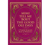 Mimi Tell Me 'Bout the Good Ole Days: A Family Keepsake Book of Memories