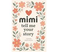 Mimi Tell Me Your Story: A Guided Life Story Journal and Family History Book to give to her children and grandchildren.