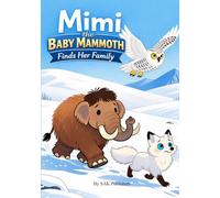Mimi the Baby Mammoth Finds Her Family: A Gentle Story of Love, Courage, and Belonging (Childrens Book)