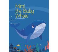 Mimi the Baby Whale: A story about family, patience, and never giving up