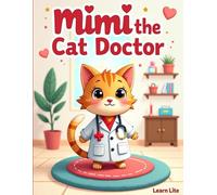 Mimi the Cat Doctor: A Cute Coloring Story About Kindness, Health & Big Dreams for Kids ages 4-8 (The Cute & Simple Coloring Collection)