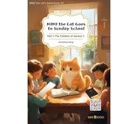 MIMI the Cat Goes to Sunday School Part 1 The Children of Genesis 5: MIMI the Cat's Adventures of Genesis 5