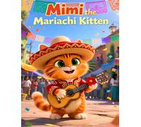 Mimi the Mariachi Kitten: A Cinco de Mayo Bedtime Picture Book for Kids Ages 3-5 About Music, Fiesta Fun, and Friendship (Cinco de Mayo Animal Tales)