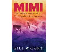Mimi: The Perilous Journey of a Free-Spirited Texas Woman