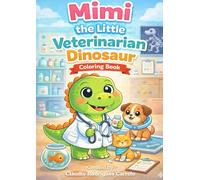 Mimi the Veterinarian Dinosaur: Coloring Book (Animal Kids Coloring Books Series)