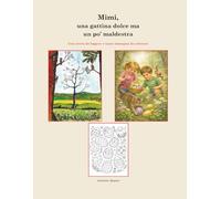 Mimi, una gattina dolce ma un pó maldestra: Una storia di primavera e Pasqua per bambini