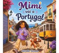 Mimi Vai a Portugal: Um Livro Infantil Ilustrado Sobre Viagens, Amizade e Descoberta para Crianças dos 4 aos 7 Anos (As Aventuras da Mimi)