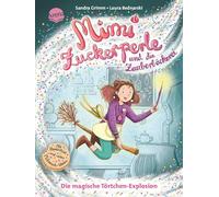 Mimi Zuckerperle und die Zauberbäckerei (1). Die magische Törtchen-Explosion: Interaktiver Lesespaß mit originellen Mitmach-Ideen für Kinder ab 7 Jahren