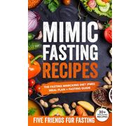 Mimic Fasting Recipes: The Fasting Mimicking Diet (FMD) Meal Plan + Fasting Guide