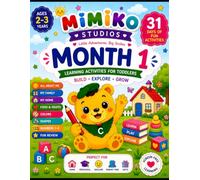 MimiKo Studios Month 1: 31 Days of Fun Activities for Ages 2-3: Foundational Learning Worksheets for Toddlers: Fun, Screen-Free Activities to Learn, Play & Explore