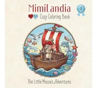 Mimilandia Book 1: The Little Mouse’s Adventures. Cozy Fantasy Coloring Book for Adults and Teens.: 50 Whimsical Illustrations of Magical Mini Worlds. (Mimilandia. Cozy Fantasy Coloring Book.)