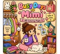 Mimi's Busy Days: A Cozy Coloring Book Featuring Cute Everyday Life Scenes for Relaxation and Stress Relief (The Mimi Series)