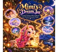 Mimi's Dream Jar: A little unicorn who collected the dreams everyone forgot