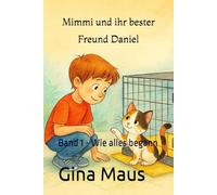 Mimmi und ihr bester Freund Daniel: Band 1 - Wie alles begann