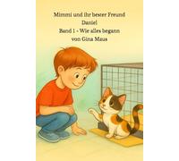 Mimmi und ihr bester Freund Daniel - Wie ales begann: Band 1 von Gina Maus (Mimmi und ihr bester Freund Daniel - Ein Herz und zwei Seelen)