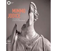 Mimmo Jodice: Archipelago of the Ancient World [Idioma Inglés]