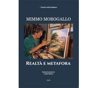 Mimmo Morogallo. Realtà e metafora
