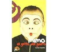Mimo: el grito del gesto (Pedagogía teatral. Serie Práctica)