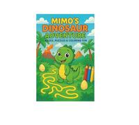 Mimo the Dinosaur Adventure: Coloring, Mazes & Fun Activities for Kids Ages 5-9