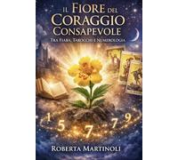Mimulus - Il fiore del coraggio consapevole tra fiaba tarocchi e numerologia: Trasformare le paure concrete in forza interiore