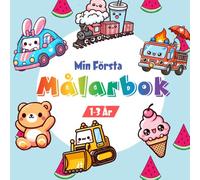 Min Första Målarbok För Småbarn 1-3 År: Perfekt målarbok för barn 1-3 år - djur och föremål att upptäcka och färglägga - utvecklar kreativitet och koordination