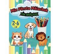 Min Första Målarbok för Småbarn: Roliga och enkla målarbok för småbarn och barn med lejon, katt, hund, fjäril, zebra, elefant, pingvin och mer / Färglägga varelser och ord.