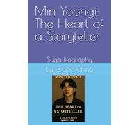 Min Yoongi: The Heart of a Storyteller: Suga Biography