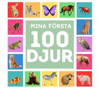 Mina 100 Första Djur: 100 + Svenska Ord För Småbarn, Pojkar & Flickor 0-6 m, 6- 18 m, 1-3 år