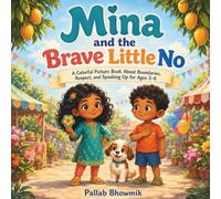 Mina and the Brave Little No: A Colorful Picture Book About Boundaries, Respect, and Speaking Up for Ages 3-6 (Little Big Heart Stories)