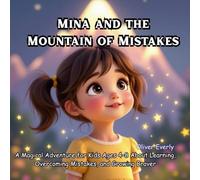 Mina and the Mountain of Mistakes: A Magical Adventure for Kids Ages 4-8 About Learning, Overcoming Mistakes, and Growing Braver