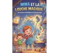 Mina et la Louche Magique !: Livre pour enfants (6-9 ans) : Des soupes aux supers-pouvoirs (et beaucoup de bêtises !) (Mes Premières Lectures Rigolotes (6-9 ans))