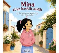 Mina et les bienfaits oubliés: Une histoire pour apprendre à dire Alhamdoulillah
