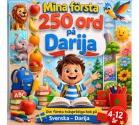 Mina första 250 ord på Darija: Illustrerad tvåspråkig ordbok svenska-marockansk darija för barn och nybörjare - 250 grundläggande ord för att lära sig marockansk Darija enkelt.