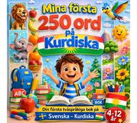 Mina första 250 ord på Kurdiska: Lär dig kurdiska (Kurmanji) enkelt - illustrerad barnbok med 250 grundläggande ord för barn och nybörjare.