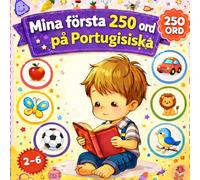 Mina första 250 ord på Portugisiska: Illustrerad barnordbok - 250 grundläggande portugisiska ord för barn och nybörjare