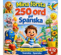 Mina första 250 ord på Spanska: Illustrerad ordbok för barn - 250 viktiga spanska ord för nybörjare.