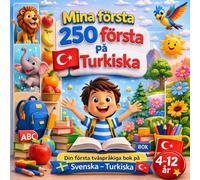 Mina första 250 ord på Turkiska: Illustrerad barnordbok - 250 grundläggande turkiska ord för barn och nybörjare