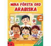Mina första ord Arabiska: En tvåspråkig bildordbok för barn och nybörjare - lär dig arabiska ord på ett enkelt och roligt sätt, كتاب مصور ثنائي اللغة السويدية - العربية للأطفال