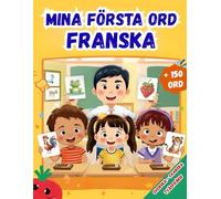 Mina första ord Franska: Tvåspråkig barnbilderbok Svenska - Franska, lär dig vardagsvokabulär på franska.