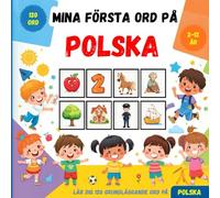 Mina första ord på Polska: Tvåspråkig bildlexikon svensk-polska för barn och nybörjare, för att lära sig grundläggande polska ordförråd.