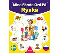 Mina Första Ord På Ryska: Tvåspråkig Svensk-Sysk illustrerad ordbok för barn och nybörjare, lär dig vardagsvokabulär