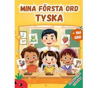 Mina första ord Tyska: Tvåspråkig illustrerad ordbok för barn Svenska - Tyska