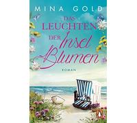 Mina Gold Das Leuchten der Inselblumen: Roman (Die Inselblumen-Ser (Tapa blanda)