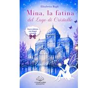 Mina, la fatina del Lago di Cristallo: Nuova edizione con disegni colorabili
