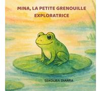 Mina, la Petite Grenouille Exploratrice -: Une histoire de voyage et de découverte du monde