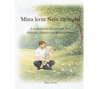 Mina lernt Nein zu sagen: Ein stärkendes Kinderbuch über Gefühle, Grenzen und Selbstvertrauen (Mina Reihe Band:1)