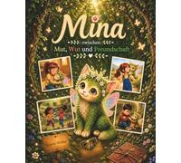 Mina: Mina - Zwischen Mut, Wut und Freundschaft“. Begleite Mina auf ihrer Reise zu Kindern mit großen Gefühlen und besonderen Geschichten. Eine magische Geschichte für Kinder ab 4 bis 8 Jahren.