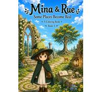 Mina & Rue: Some Places Become Real: A Coloring Book